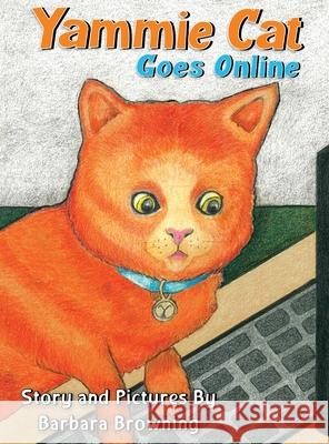 Yammie Cat Goes Online Barbara Browning 9780578508283 Barbara Browning