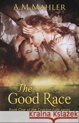 The Good Race A. M. Mahler 9780578508764 Fox Chase Books, LLC