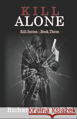 Kill Alone: Kill Series - Book Three Richard A Powell, II 9780578509273 Richard Powell