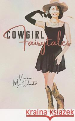 Cowgirl Fairytales Veronica MacDonald Chuck Johnson 9780578509365