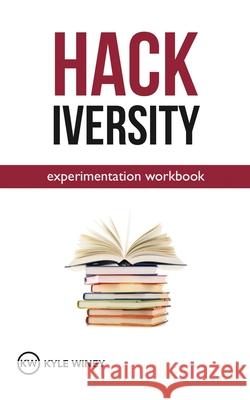 HACKiversity Experimentation Workbook Kyle Winey 9780578509372 Kyle Winey