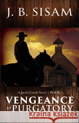 Vengeance at Purgatory J. B. Sisam 9780578511214 Living Lights Publishing