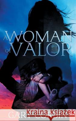 A Woman of Valor Gary Corbin 9780578512549 Double Diamond Publishing
