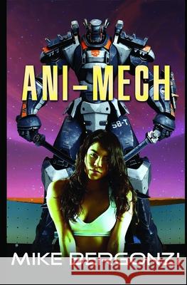 Ani-Mech Mike Bergonzi 9780578512624 Altereset Books