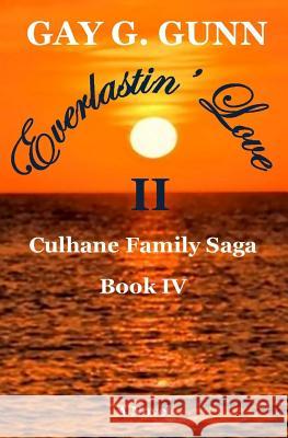 Everlastin' Love II: Culhane Family Sage: Book IV Gay G. Gunn 9780578513614 R. R. Bowker