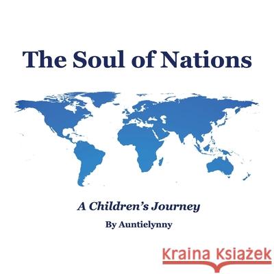 The Soul of Nations: A Children's Journey Lyn Darnall Nancy Ratkiewich 9780578513836 Auntielynny Publications