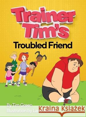 Trainer Tim's Troubled Friend Tim Green Larry Scholl 9780578513898