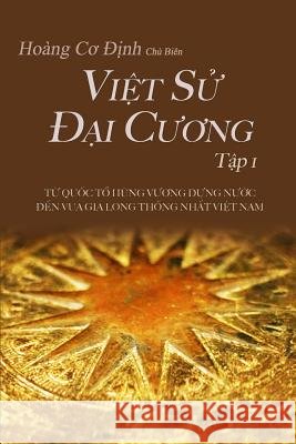 Việt Sử Đại Cương Tập 1 Hoàng, Cơ Định 9780578515540 Hoang Co Dinh