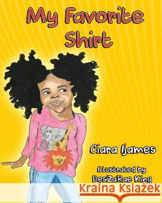 My Favorite Shirt Ciara Ijames Des'za'rae King 9780578516776 CI Publishing Group