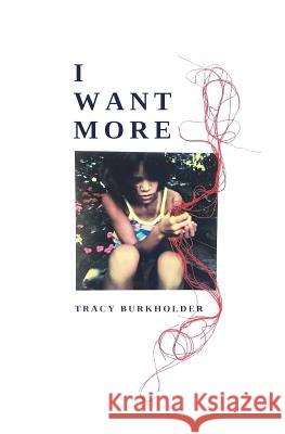 I Want More Tracy Burkholder 9780578518114 Summerbear Press