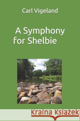 A Symphony for Shelbie Carl Vigeland 9780578519067 Combray House