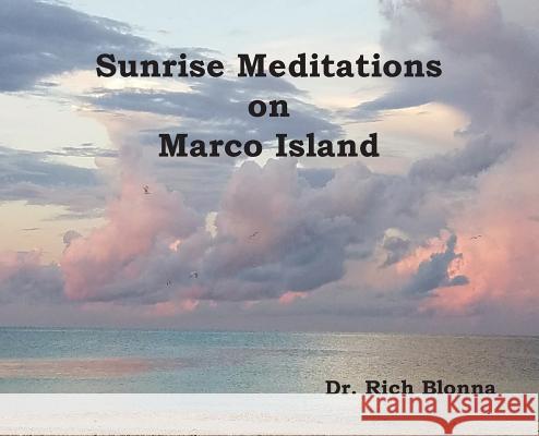 Sunrise Meditations on Marco Island Rich Blonna Rich Blonna 9780578519838 Dr Rich Blonna LLC