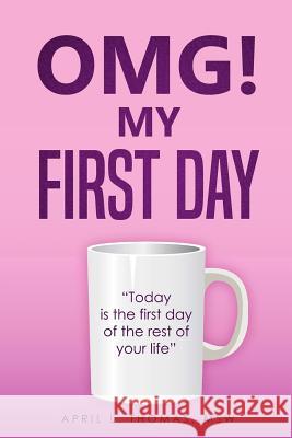 Omg ! My First Day April L. Thomas 9780578519869