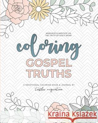 Coloring Gospel Truths: A Devotional Coloring Book and Journal Tasha Wiginton 9780578520575 Fiercely Known
