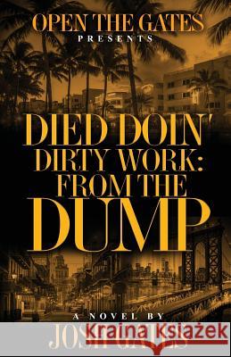 Died Doin' Dirty Work: From the Dump Josh Gates 9780578520933