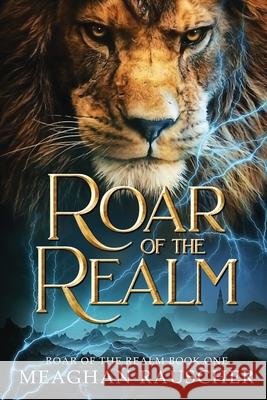 Roar of the Realm Meaghan Rauscher 9780578521138