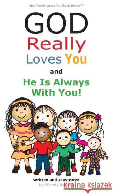 God Really Loves You and He Is Always With You! Wendy L. Nelson 9780578522289