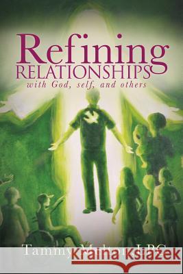 Refining Relationships: with God, self, and others Tammy B. Melton 9780578522913 Legacy Freedom, LLC