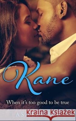 Kane: When it's too good to be true Ashley Lee 9780578526201 978-0-578-52620-1