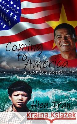 Coming to America: A Journey Home Catherine Hackman Hieu Tran 9780578526843