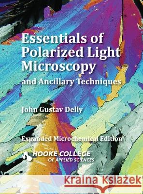 Essentials of Polarized Light Microscopy and Ancillary Techniques John Gustav Delly 9780578527833 McCrone Group, Inc.