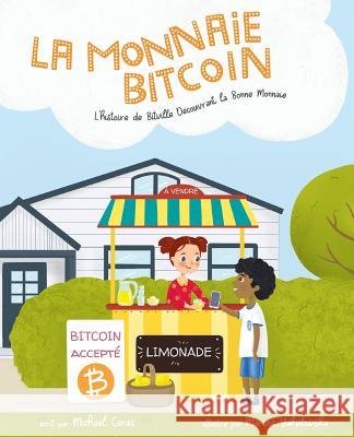 La Monnaie Bitcoin: L'histoire de Bitville Découvrant la Bonne Monnaie Caras, Michael 9780578528342 Michael Caras