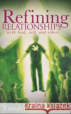 Refining Relationships: with God, self, and others Tammy B. Melton 9780578532868 Legacy Freedom, LLC