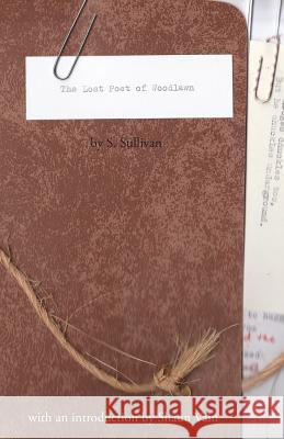 The Lost Poet of Woodlawn: by S. Sullivan Squire Shaun Vain Shane Sullivan 9780578533537