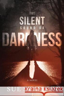 The Silent Sound of Darkness Sue Skalicky 9780578534558