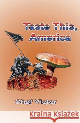 Taste This, America Chef Victor 9780578535852 United State of Mind