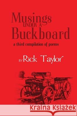 Musings Under a Buckboard Rick Taylor   9780578536439