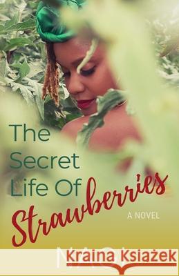 The Secret Life of Strawberries Nagi 9780578536767 Nagi Chronicles, Inc.
