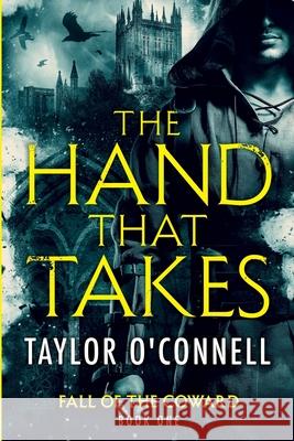 The Hand That Takes Taylor O'Connell 9780578539126 Taylor O'Connell