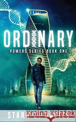 Ordinary: A Young Adult Sci-fi Dystopian (Powers Book 1) Davies, Starr Z. 9780578540986 Pangea Books