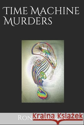 Time Machine Murders Ronda Anson 9780578541228
