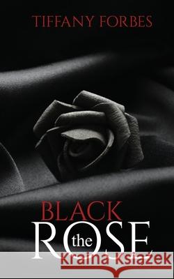 The Black Rose Tiffany Forbes 9780578541297