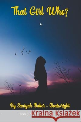 That Girl Who? Saniyah Bake 9780578541624