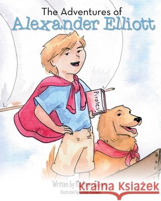 The Adventures of Alexander Elliott Cristal Baldwin Kathryn Sherry 9780578542386 Old Scout Press, LLC