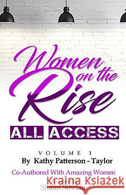 Women on the Rise All Access Co-Authored with Amazin Kathy Patterson-Taylor 9780578542560