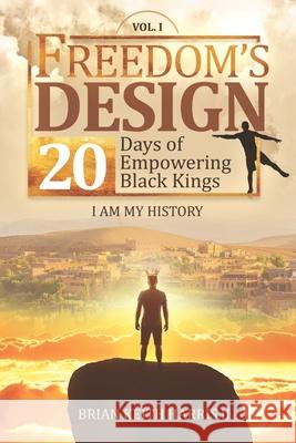 Freedom's Design: 20 Days of Empowering Black Kings Brian Keith Harri 9780578543956