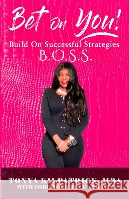 Bet on You!: Build on Successful Strategies BOSS Nick Brandprenuer Nelson Simms Books Publishing Corporation Tonya Kilpatric 9780578545530 TK