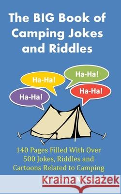 The BIG Book of Camping Jokes and Riddles: 140 Pages Filled With Over 500 Jokes Related to Camping Thomas Mercaldo 9780578547619 Aquinas Eagle