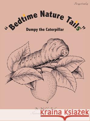 Bedtime Nature Tails: Dumpy the Caterpillar Zach                                     William Zach 9780578547824 MR Nick Productions, LLC