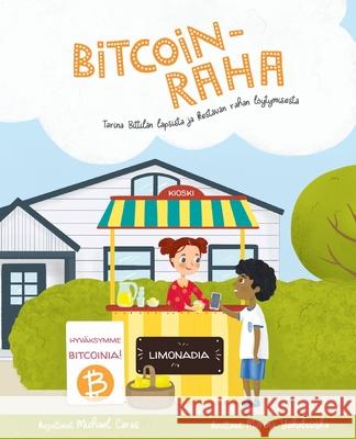 Bitcoin-raha: Tarina Bittilän lapsista ja kestävän rahan löytymisestä Caras, Michael 9780578548883 Michael Caras