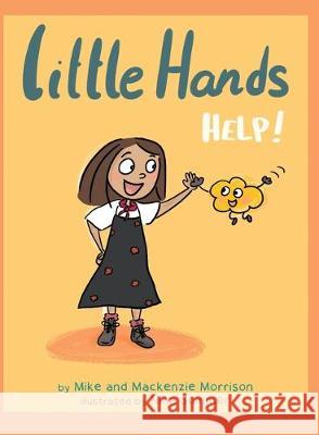Little Hands Help Mike Morrison MacKenzie Morrison Nina Summer 9780578549347 Small Voice Says Press