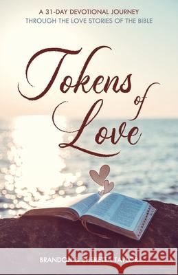 Tokens of Love: A 31-Day Devotional Journey Through the Love Stories of the Bible Brandon Taylor Sheretta Taylor 9780578549453 Brandon & Sheretta Taylor