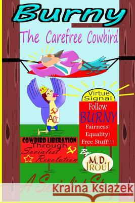 Burny The Carefree Cowbird: A Socialist Story Michael D. Trout 9780578549873 M. D. Trout Publishing