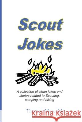 Scout Jokes: A Collection of Clean Jokes and Stories Related to Scouting, Camping, and Hiking Thomas Mercaldo 9780578549934 Aquinas Eagle