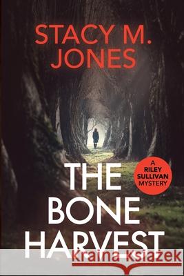 The Bone Harvest Stacy M. Jones 9780578551128 Stacy M. Jones