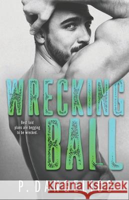 Wrecking Ball P. Dangelico 9780578552354 P. Dangelico